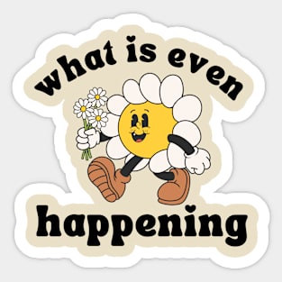 What Is Even Happening Shirt | Cartoon Sunflower Tee, Funny Meme T Shirt, Retro Cartoon T Shirt, Vintage Graphic Shirt Unisex Sticker